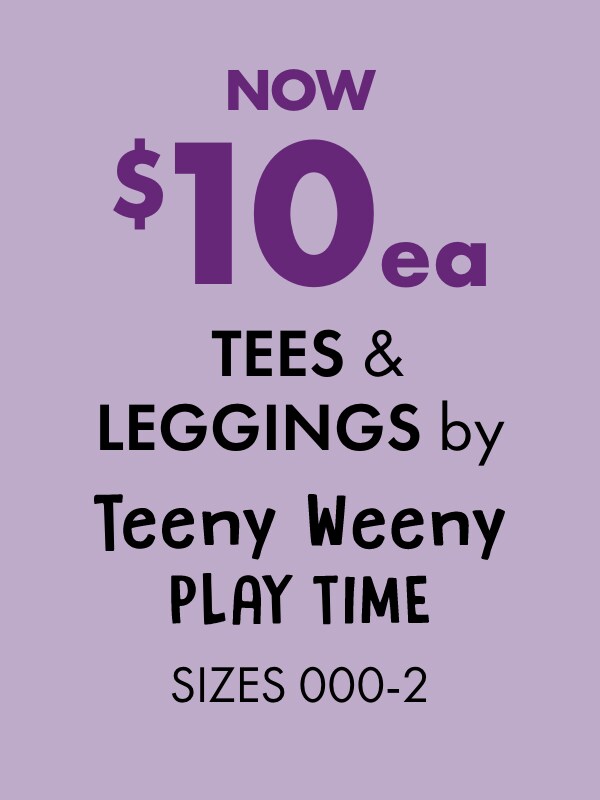 NOW $10ea Tees & Leggings by Teeny Weeny, Playtime Sizes 000-2