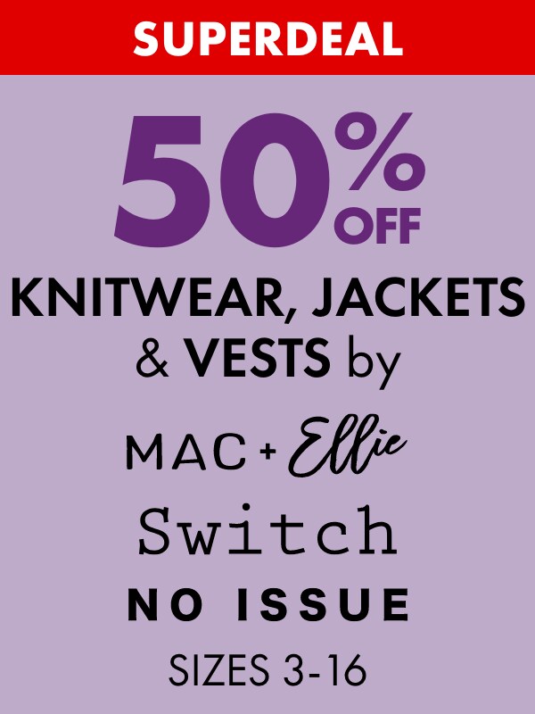 SUPERDEAL 50% OFF Knitwear, Jackets & Vests by Mac & Ellie, Switch & No Issue Sizes 3-16